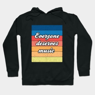 Band Quote Everyone Deserves Music Hoodie